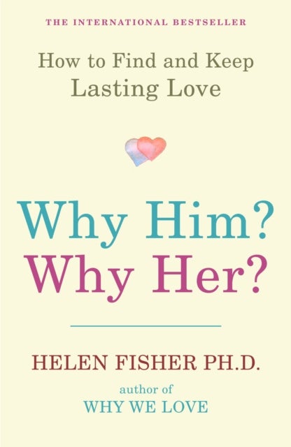 Why Him? Why Her? - How to Find and Keep Lasting Love