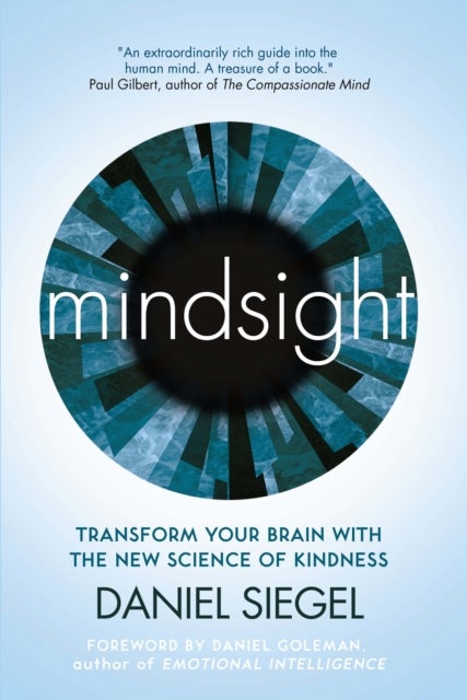 Mindsight - Transform Your Brain with the New Science of Kindness