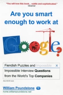 Are You Smart Enough to Work at Google? - Fiendish Interview Questions and Puzzles from the World's Top Companies