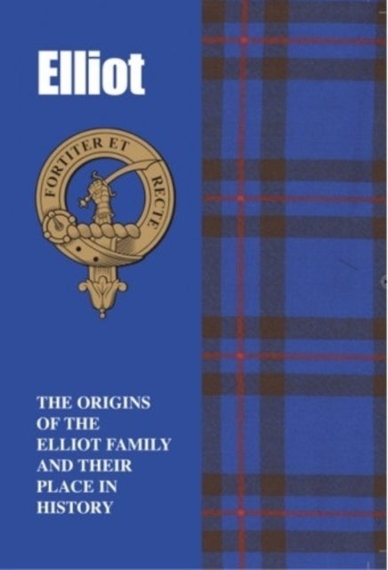 The Elliots - The Origins of the Elliot Family and Their Place in History