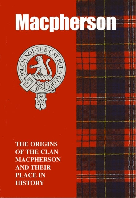 The MacPherson - The Origins of the Clan MacPherson and Their Place in History