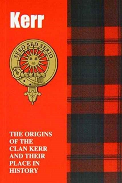 Kerr - The Origins of the Clan Kerr and Their Place in History