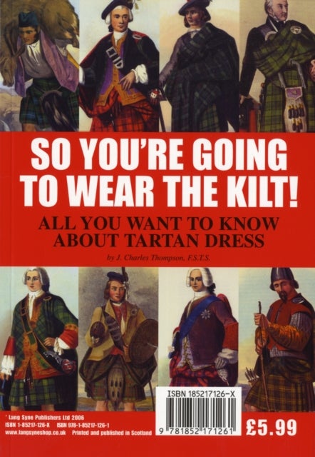 So You're Going to Wear the Kilt! - All You Need to Know About Highland Dress and How to Find Your Tartan