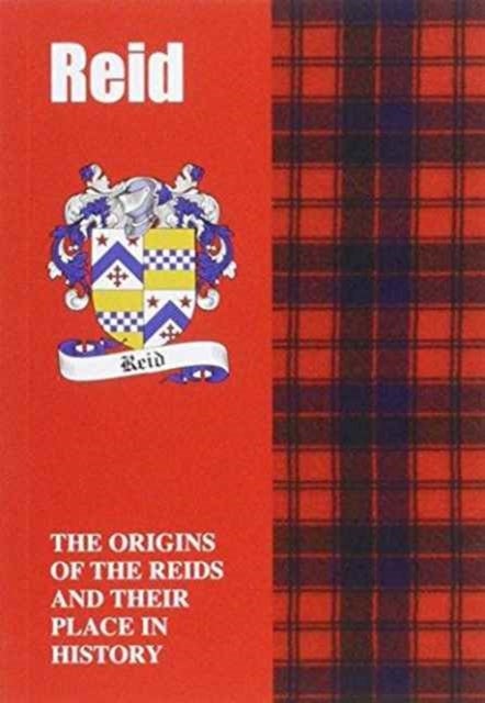 Reid - The Origins of the Clan Reid and Their Place in History