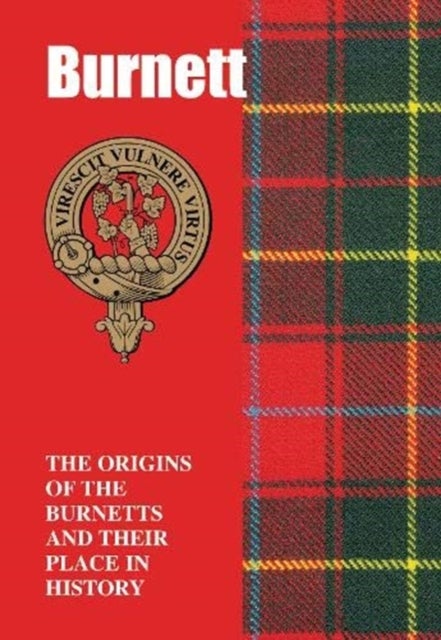 Burnett - The Origins of the Burnetts and Their Place in History