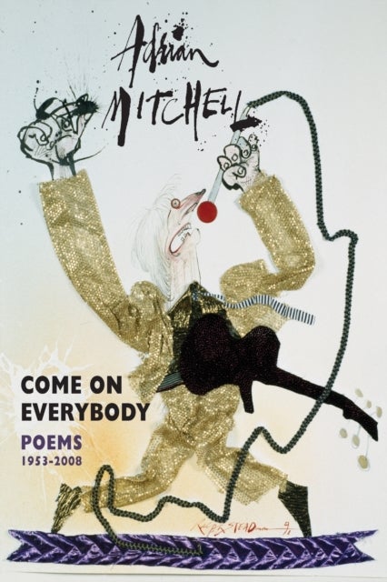 Come On Everybody - Poems 1953-2008