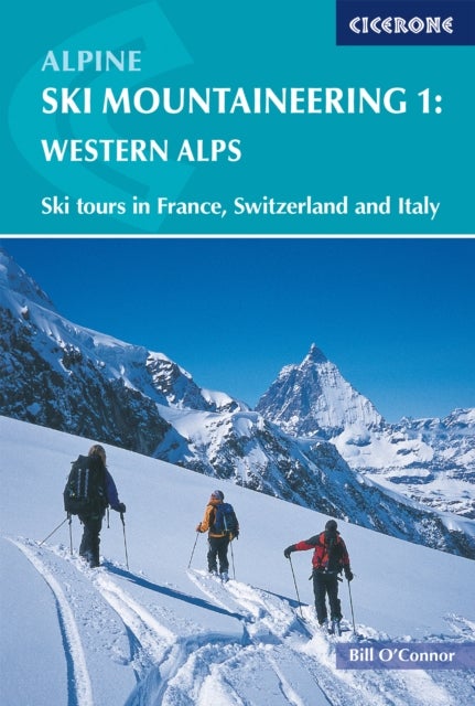 Alpine Ski Mountaineering Vol 1 - Western Alps - Ski tours in France, Switzerland and Italy