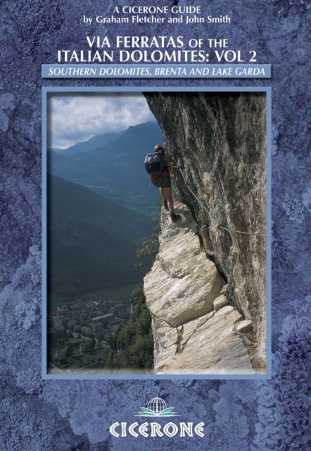 Via Ferratas of the Italian Dolomites: Vol 2 - Southern Dolomites, Brenta and Lake Garda