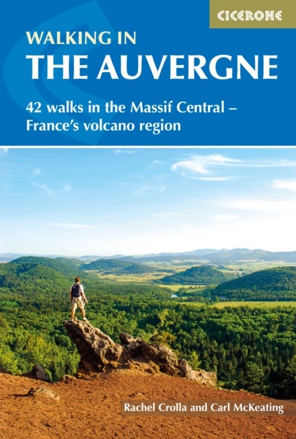 Walking in the Auvergne - 42 Walks in the Massif Central - France's volcano region