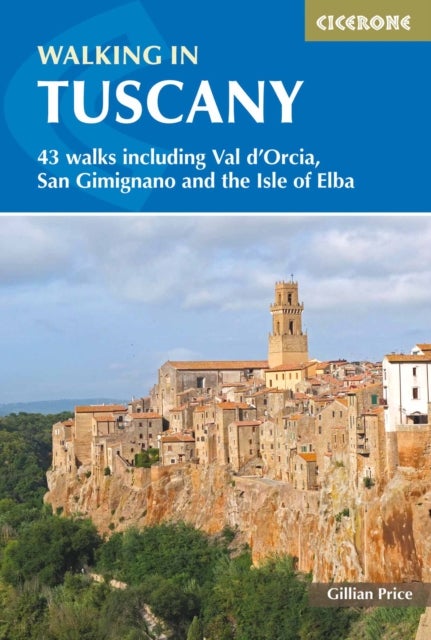 Walking in Tuscany - 43 walks including Val d'Orcia, San Gimignano and the Isle of Elba