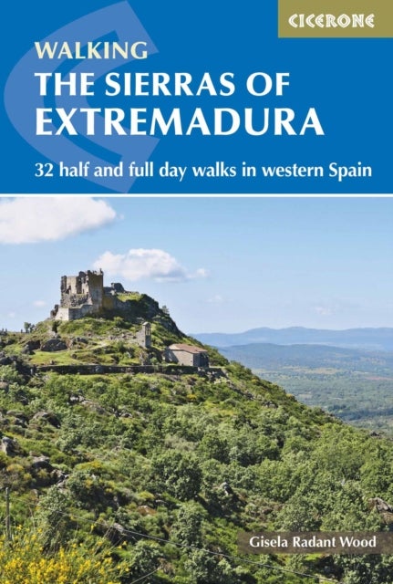 The Sierras of Extremadura - 32 half and full-day walks in western Spain's hills