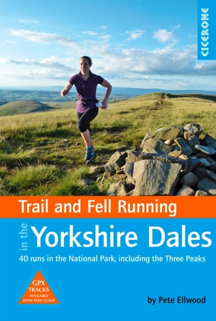 Trail and Fell Running in the Yorkshire Dales - 40 runs in the National Park, including the Three Peaks