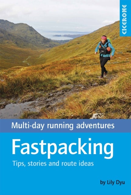 Fastpacking - Multi-day running adventures: tips, stories and route ideas