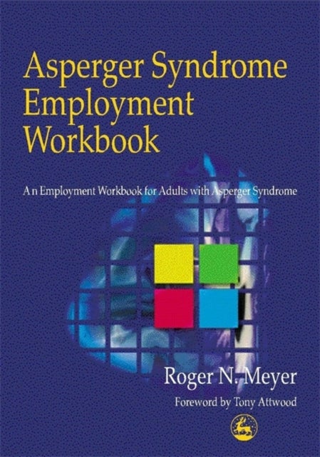 Asperger Syndrome Employment Workbook - An Employment Workbook for Adults with Asperger Syndrome