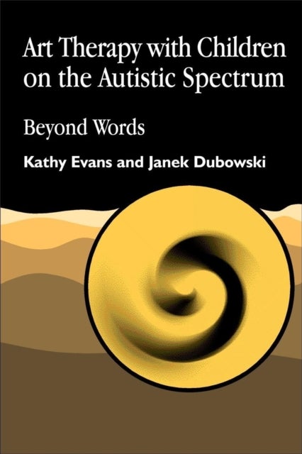 Art Therapy with Children on the Autistic Spectrum - Beyond Words