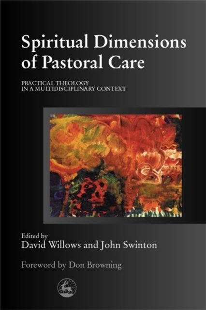Spiritual Dimensions of Pastoral Care - Practical Theology in a Multidisciplinary Context