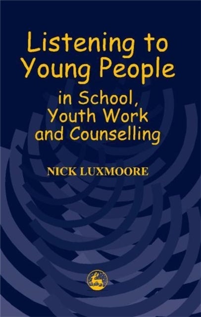 Bilde av Listening To Young People In School, Youth Work And Counselling Av Nick Luxmoore