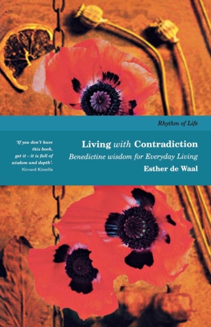 Living with Contradiction - Benedictine Wisdom for Everyday Living