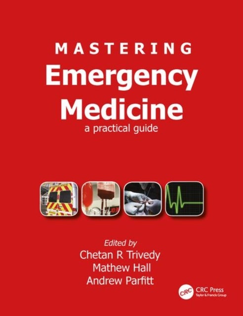 Bilde av Mastering Emergency Medicine Av Chetan (bds Fds.rcs (eng) Mbbs Phd Mcem Frsh Learn Research Fellow London School Of Emergency Medicine London Uk) Triv