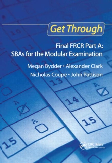 Bilde av Get Through Final Frcr Part A: Sbas For The Modular Examination Av Megan Bydder, Alexander Clark, Nicholas Coupe, John Pattison