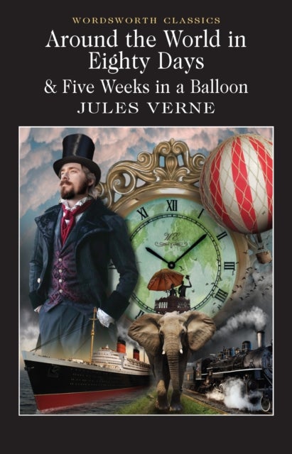 Around the World in 80 Days / Five Weeks in a Balloon - Wordsworth Classics