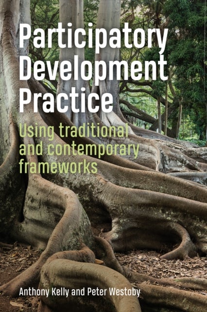Participatory Development Practice - Using traditional and contemporary frameworks