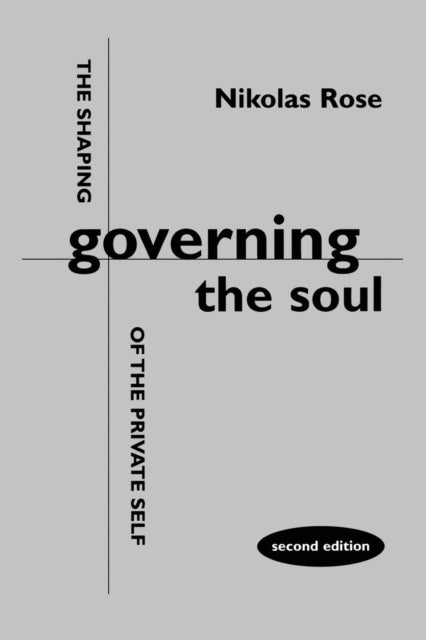 Governing the Soul - Shaping of the Private Self
