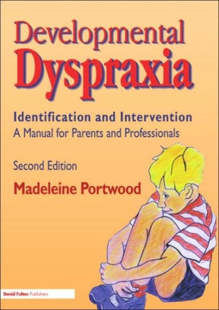 Developmental Dyspraxia - Identification and Intervention: A Manual for Parents and Professionals