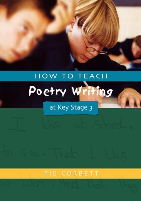 Bilde av How To Teach Poetry Writing At Key Stage 3 Av Pie (freelance Writer Poet And Educational Consultant Uk) Corbett