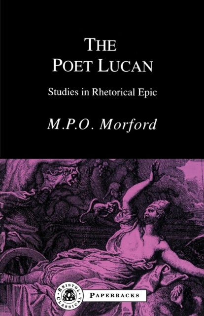 The Poet Lucan - Studies in Rhetorical Epic