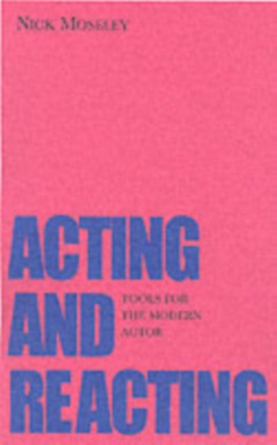 Acting and Reacting - Tools for the Modern Actor