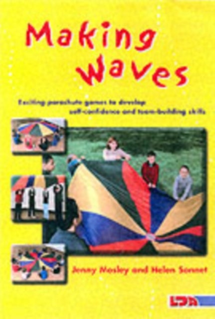 Making Waves - Exciting Parachute Games to Develop Self-confidence and Team-building Skills