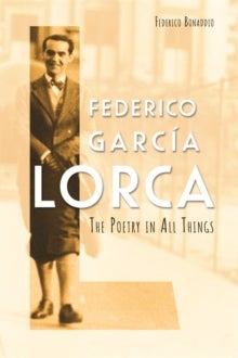 Federico Garcia Lorca - The Poetry in All Things