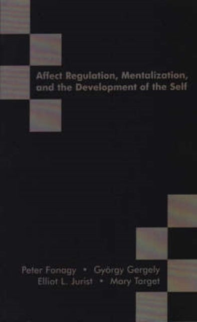 Affect Regulation, Mentalization and the Development of the Self