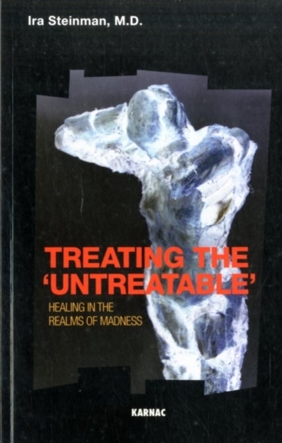 Treating the 'Untreatable' - Healing in the Realms of Madness