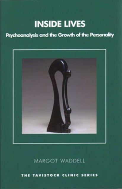 Inside Lives - Psychoanalysis and the Growth of the Personality