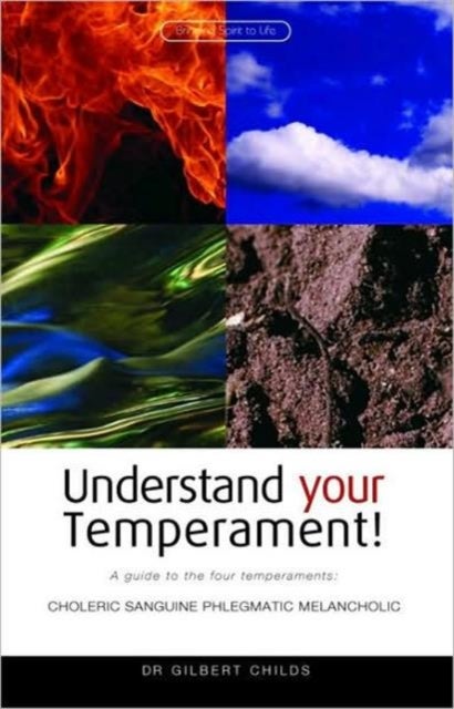 Understand Your Temperament! - A Guide to the Four Temperaments - Choleric, Sanguine, Phlegmatic, Melancholic