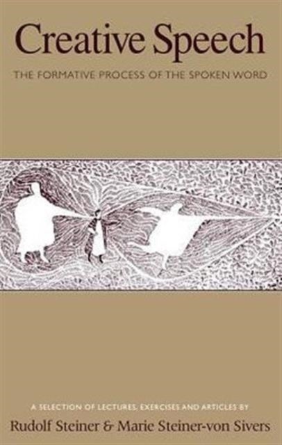 Creative Speech - The Formative Process of the Spoken Word: A Selection of Lectures, Exercises and Articles