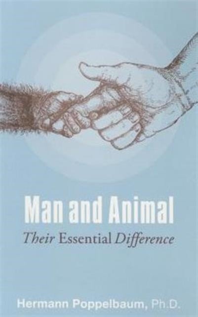 Man and Animal - Their Essential Difference