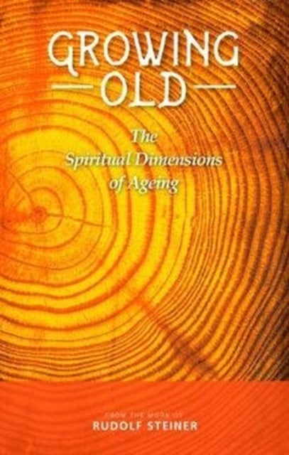 Growing Old - The Spiritual Dimensions of Ageing