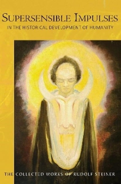Supersensible Impulses - in the Historical Development of Humanity