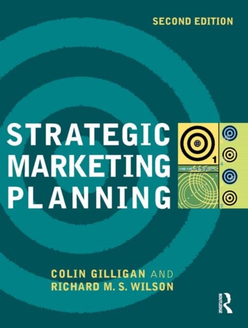 Bilde av Strategic Marketing Planning Av Colin (emeritus Professor University Of Sheffield Uk) Gilligan, Richard M.s. (loughborough University Uk) Wilson