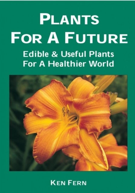 Bilde av Plants For A Future: Edible And Useful Plants For A Healthier World Av Ken Fern