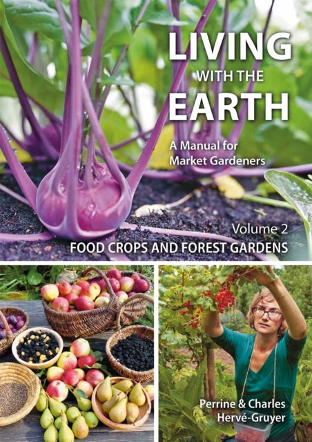 Living with the Earth - A Manual for Market Gardeners