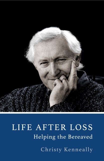 Life After Loss - Helping the Bereaved