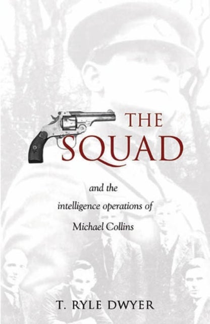 The Squad - And the Intelligence Operations of Michael Collins