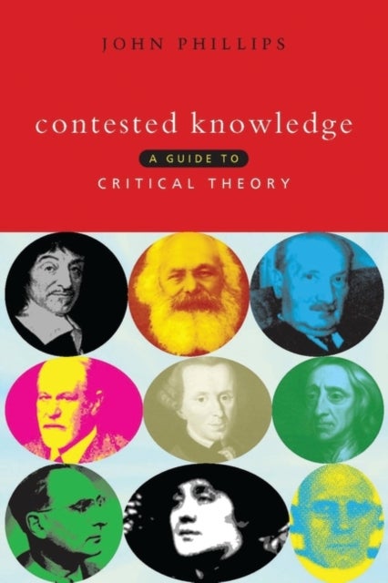 Contested Knowledge - A Guide to Critical Theory