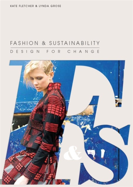 Bilde av Fashion And Sustainability: Design For Change Av Kate Fletcher, Linda Grose