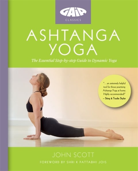 Ashtanga Yoga - The Essential Step-by-step Guide to Dynamic Yoga