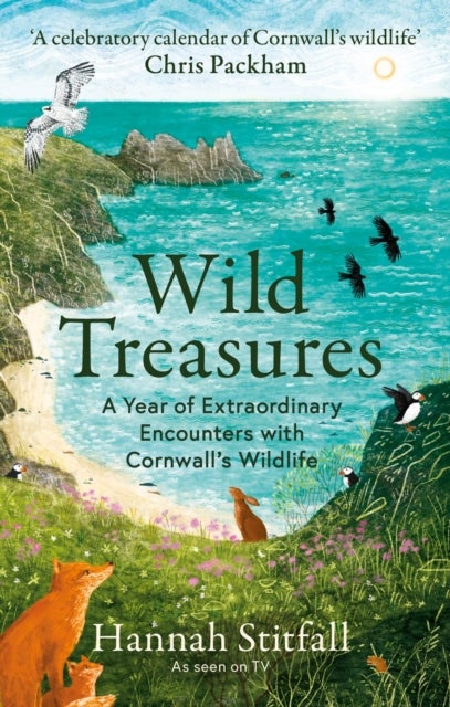 Wild Treasures - A Year of Extraordinary Encounters with Cornwall's Wildlife